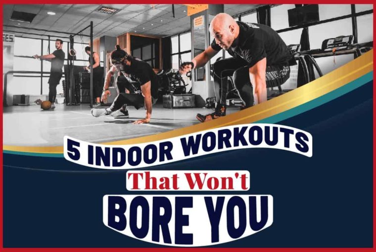 5 Indoor Workouts That Won't Bore You