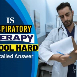 Is Respiratory Therapy School Hard