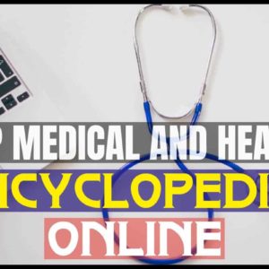 Top Medical And Health Encyclopedias Online