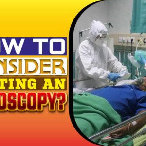 When to Consider Getting an Endoscopy