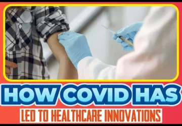 How COVID Has Led To Healthcare Innovations