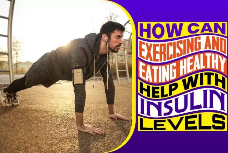 How Can Exercising And Eating Healthy Help With Insulin Levels