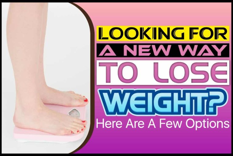 Looking For A New Way To Lose Weight