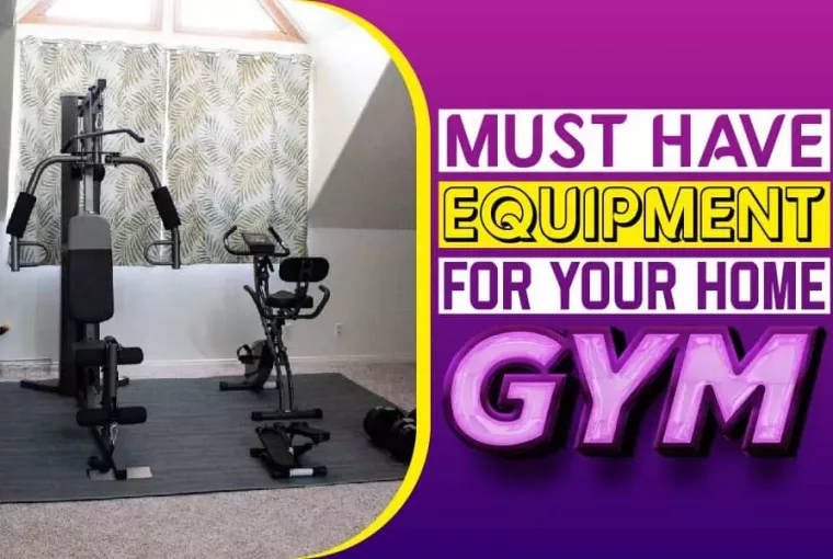 Must Have Equipment For Your Home Gym