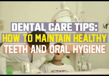 How To Maintain Healthy Teeth And Oral Hygiene