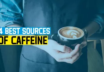 4 Best Sources Of Caffeine