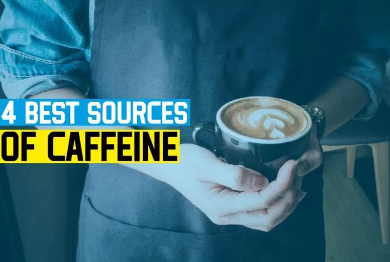 4 Best Sources Of Caffeine