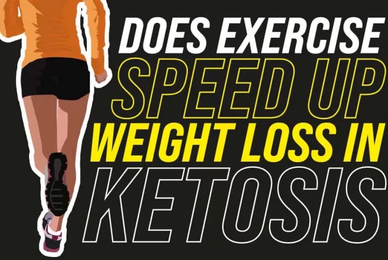 Does Exercise Speed Up Weight Loss In Ketosis