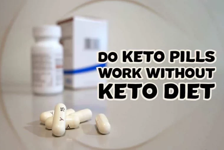 Do Keto Pills Work Without Keto Diet