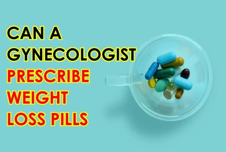 Can A Gynecologist Prescribe Weight Loss Pills
