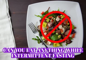 Can You Eat Anything While Intermittent Fasting