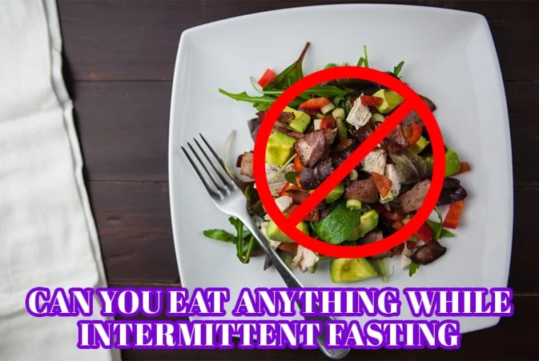 Can You Eat Anything While Intermittent Fasting