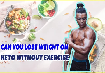 Can You Lose Weight On Keto Without Exercise