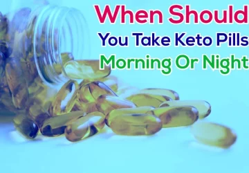 When Should You Take Keto Pills Morning Or Night