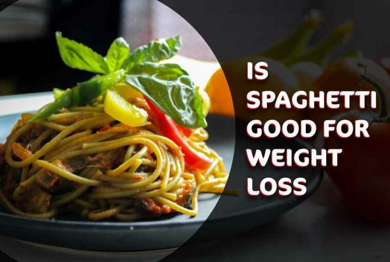 Is Spaghetti Good For Weight Loss